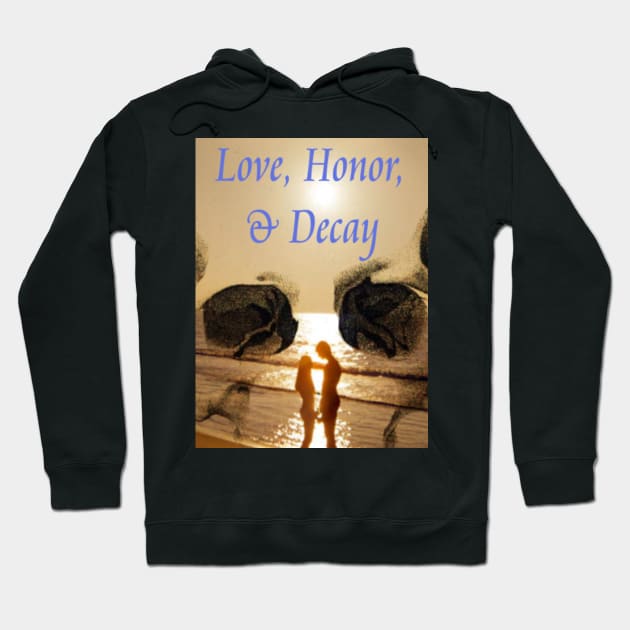 Love, Honor and Decay 80s Reboot Hoodie by What's The Frequency?